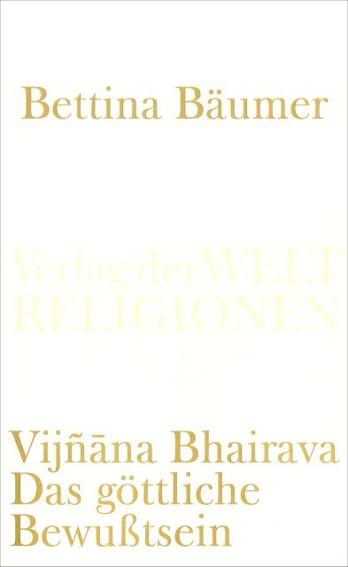 Bettina Bäumer: Vijñāna Bhairava. Das göttliche Bewusstsein