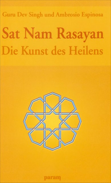 Guru Dev Singh, Ambrosio Espinosa: Sat Nam Rasayan. Die Kunst des Heilens