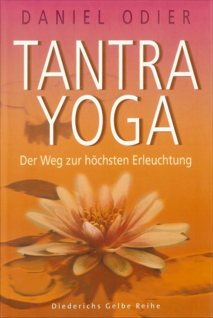 Daniel Odier: Tantra Yoga. Der Weg zur höchsten Erleuchtung